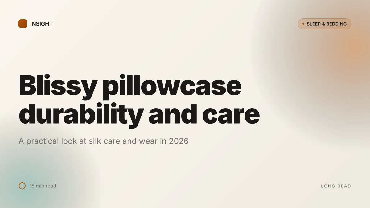 What Blissy pillowcase complaints reveal about silk care and durability in 2026